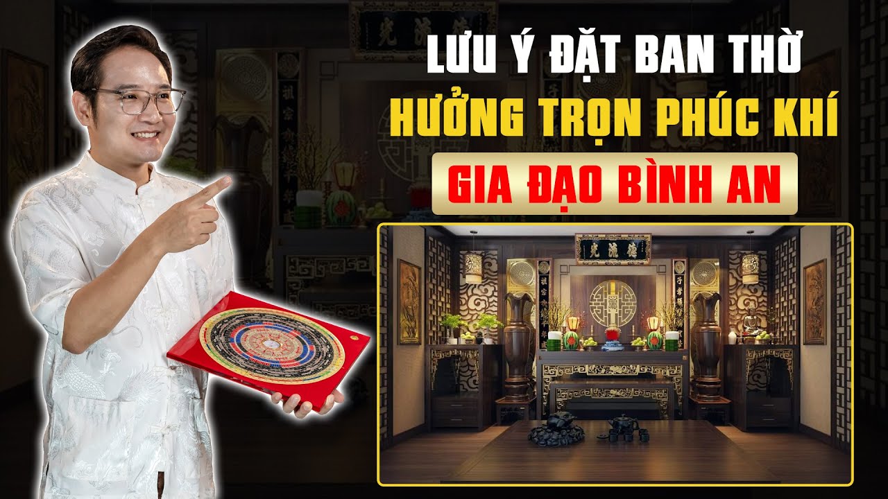 Hướng Đặt Bàn Thờ Gia Tiên, Thần Tài Chuẩn Phong Thủy