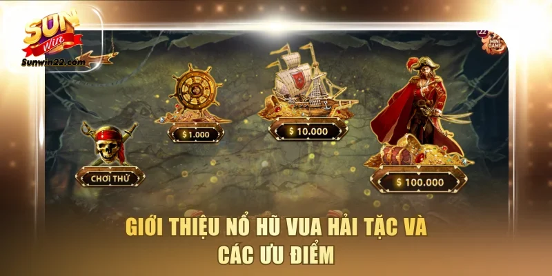 Giới thiệu nổ hũ Vua Hải Tặc và các ưu điểm